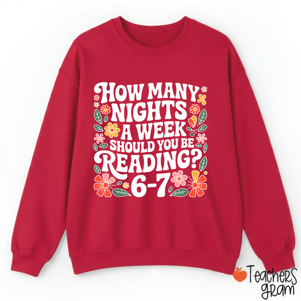 How Many Nights A Week Should You Be Reading 67 Teacher Sweatshirt