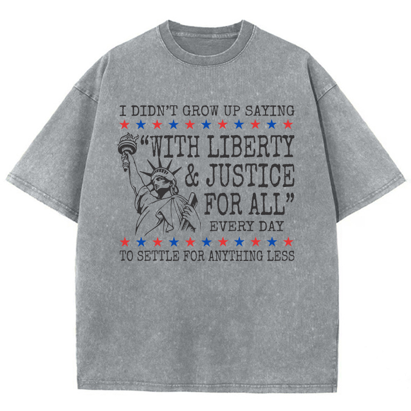 Liberty And Justice For All 4th Of July Teacher Washed T-Shirt