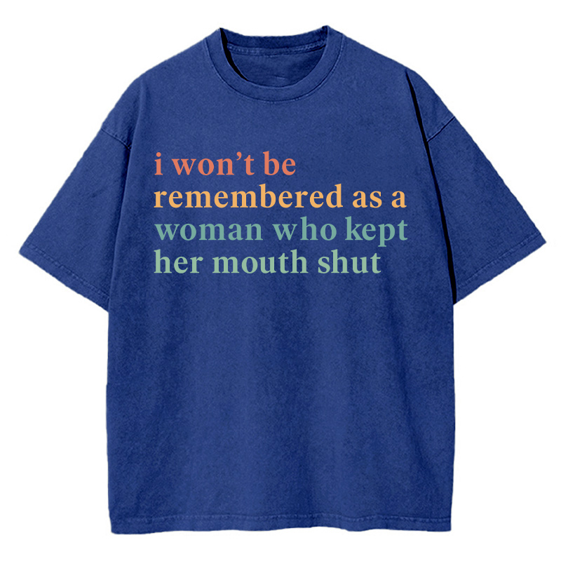 I Won't Be Remembered As A Woman Teacher Washed T-Shirt