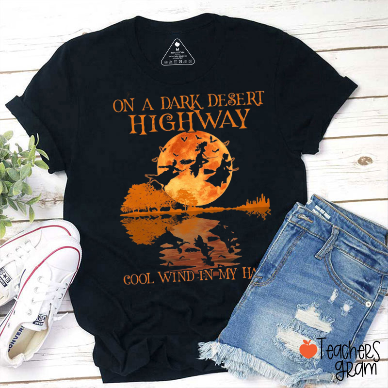 On A Dark Desert Highway Cool Wind In My Hair Teacher T-Shirt