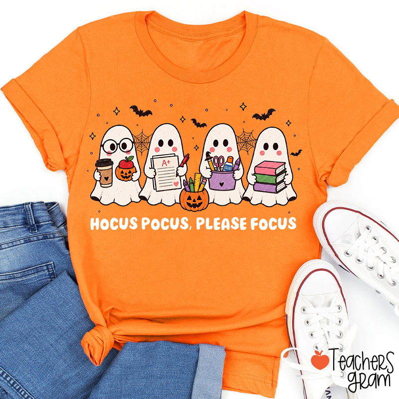 Hocus Pocus Please Focus Teacher Ghost Halloween Teacher T-Shirt