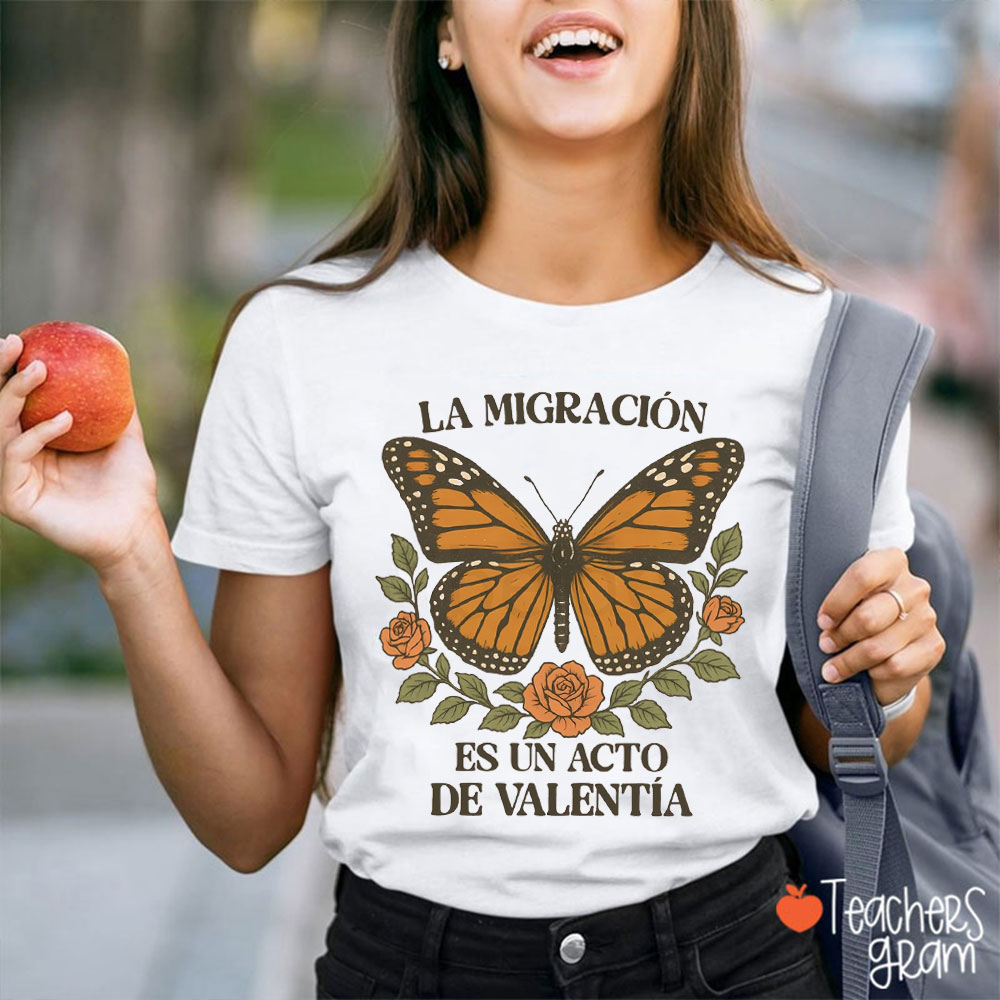 La Migración Es Un Acto De Valentía Teacher T-Shirt