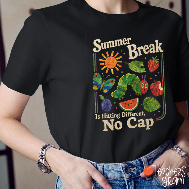 Summer Break Is Hitting Different No Cap Teacher T-Shirt