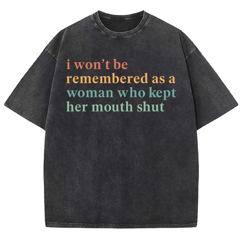 I Won't Be Remembered As A Woman Teacher Washed T-Shirt