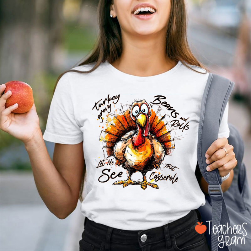 Turkey Gravy Beans And Rolls Funny Turkey Teacher T-shirt