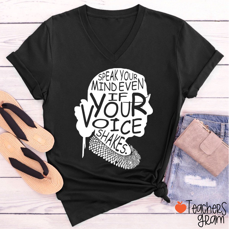 Speak Your Mind Even If Your Voice Shakes Teacher Female V-Neck T-Shirt