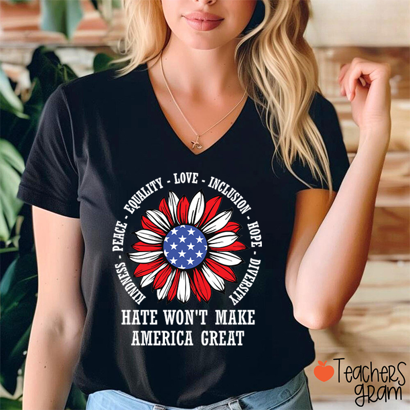 Kindness Peace Love Hate Won't Make America Great Teacher Female V-Neck T-Shirt