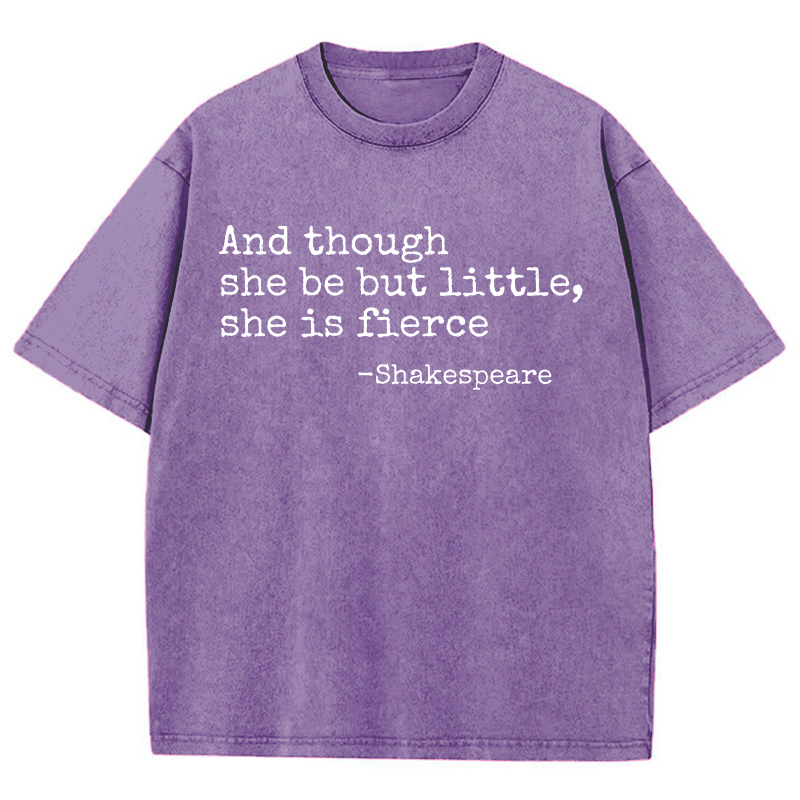 And Though She Be But Little She Is Fierce Teacher Washed T-Shirt