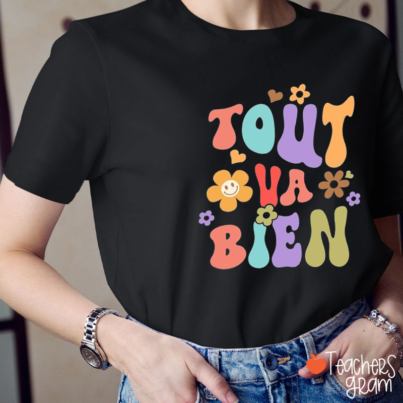 Tout Va Bien Les Fleurs French Teacher T-Shirt