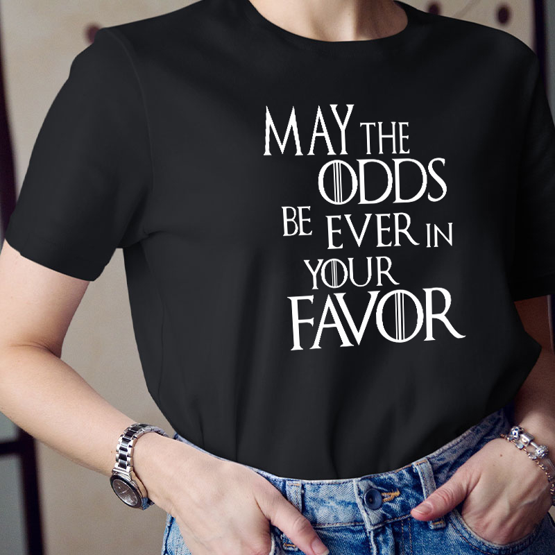 May The Odds Be Ever In Your Favor Teacher T-Shirt