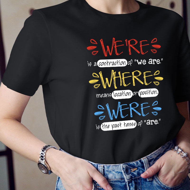 We're Is A Contraction Of We Are Teacher T-Shirt