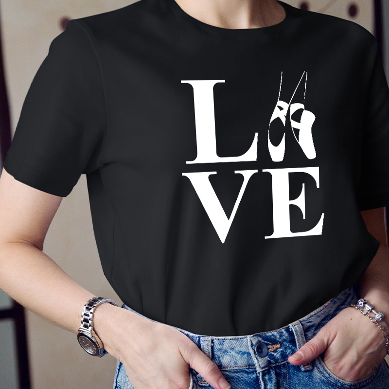 Love Ballet Dance Teacher T-Shirt