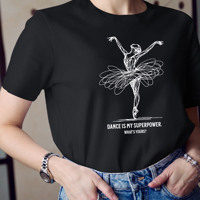 Dance Is My Superpower Teacher T-Shirt