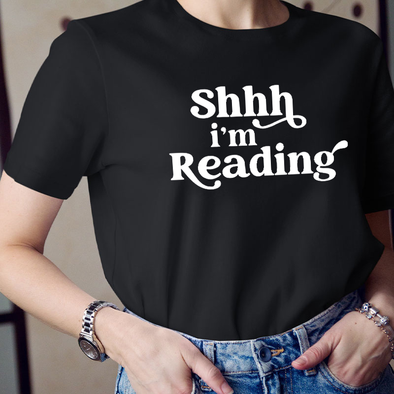 Shhh I'm Reading Teacher T-Shirt