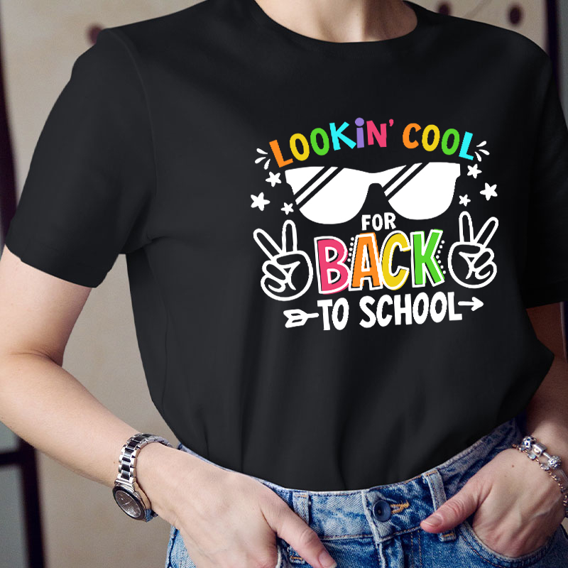 Looking Cool For Back To School First Day Of School Teacher T-Shirt