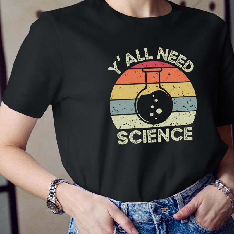 Y'all Need Science Bruh Teacher T-Shirt