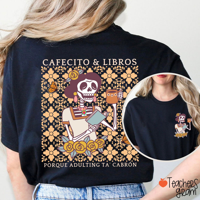 Cafecito Libros Porque Adulting Ta' Cabrón Spanish Teacher Two Sided T-Shirt