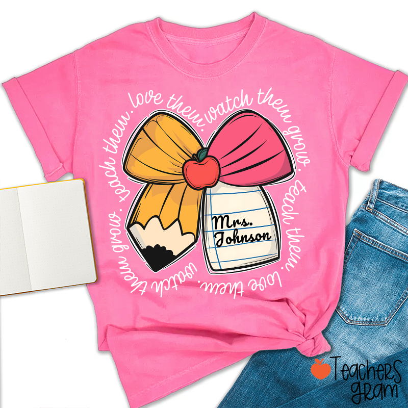 Personalized Teacher Name Love Them Watch Them Grow Teacher T-Shirt