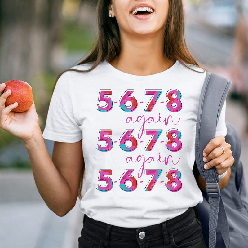 5 6 7 8 Again Teacher T-Shirt