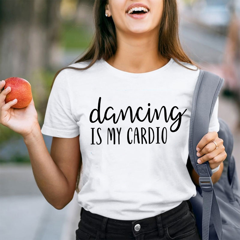 Dancing Is My Cardio Teacher T-Shirt