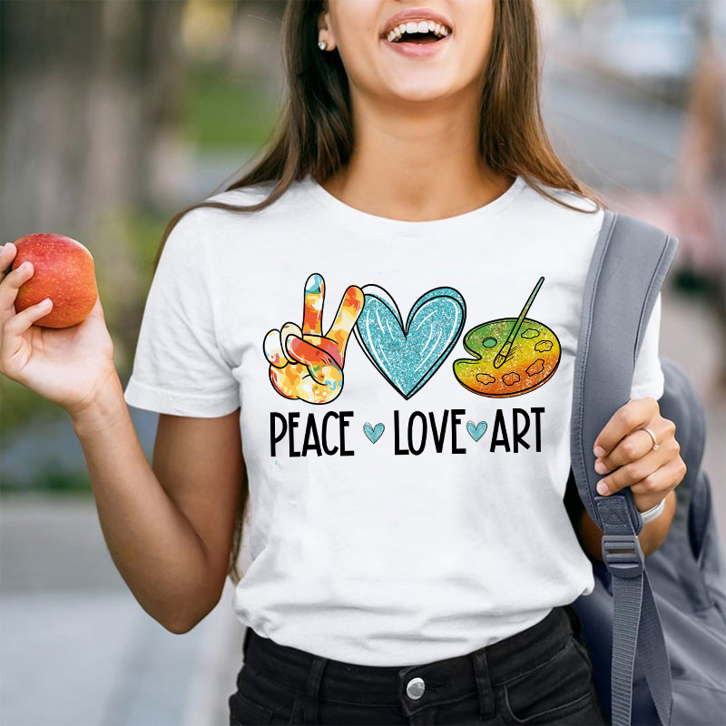 Peace Love Art Painting Palette Teacher T-Shirt