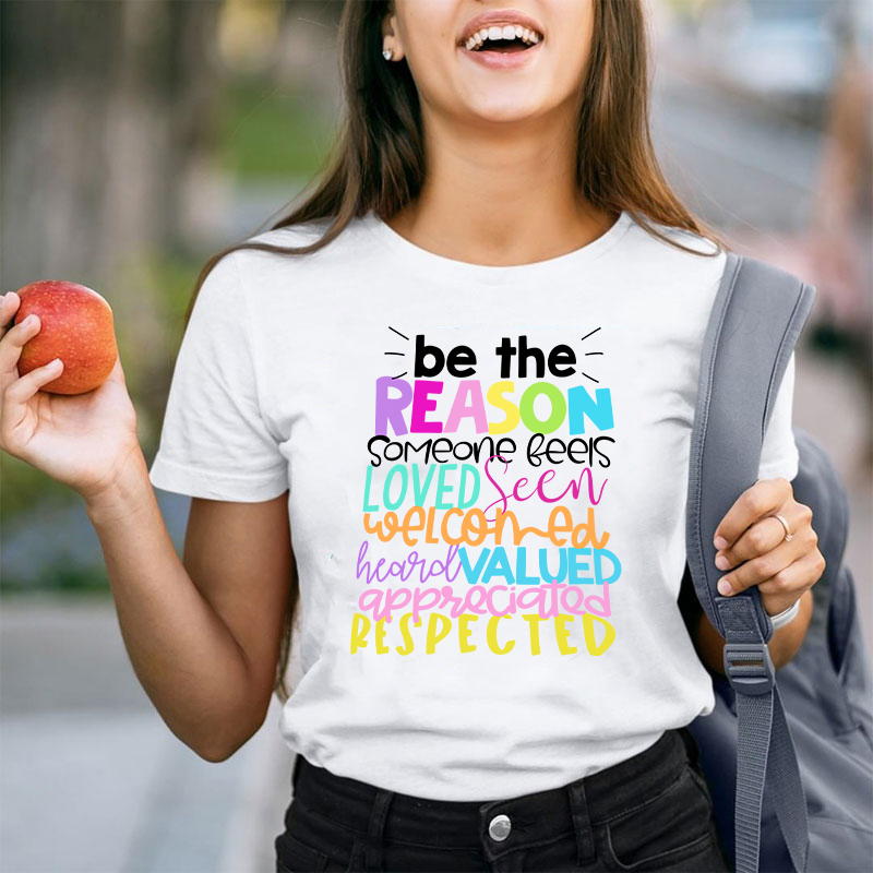 Be The Reason Someone Feels Loved Seen Teacher T-Shirt