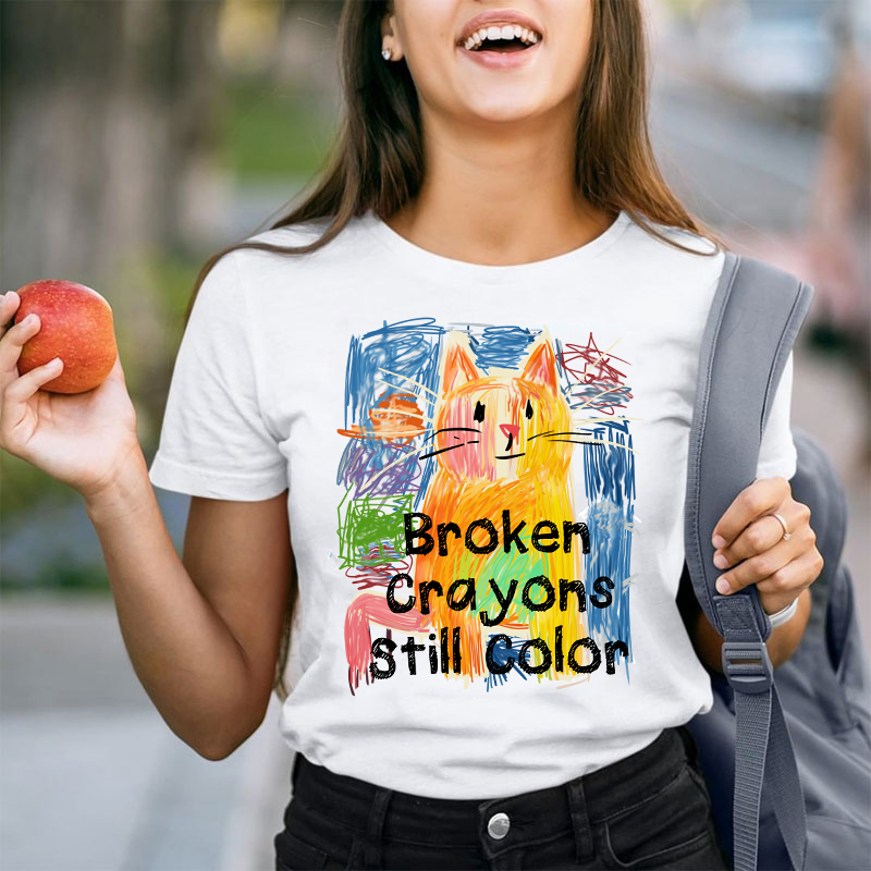 Broken Crayons Still Color Cat Teacher T-Shirt