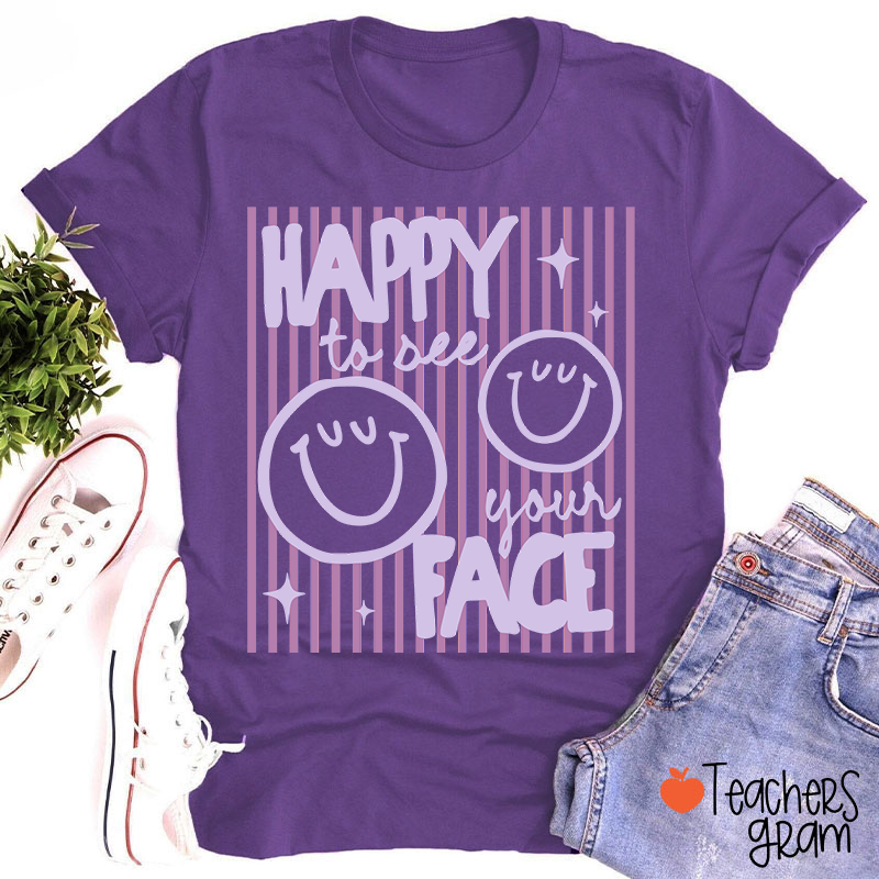 Happy To See Your Face Smile Teacher T-Shirt