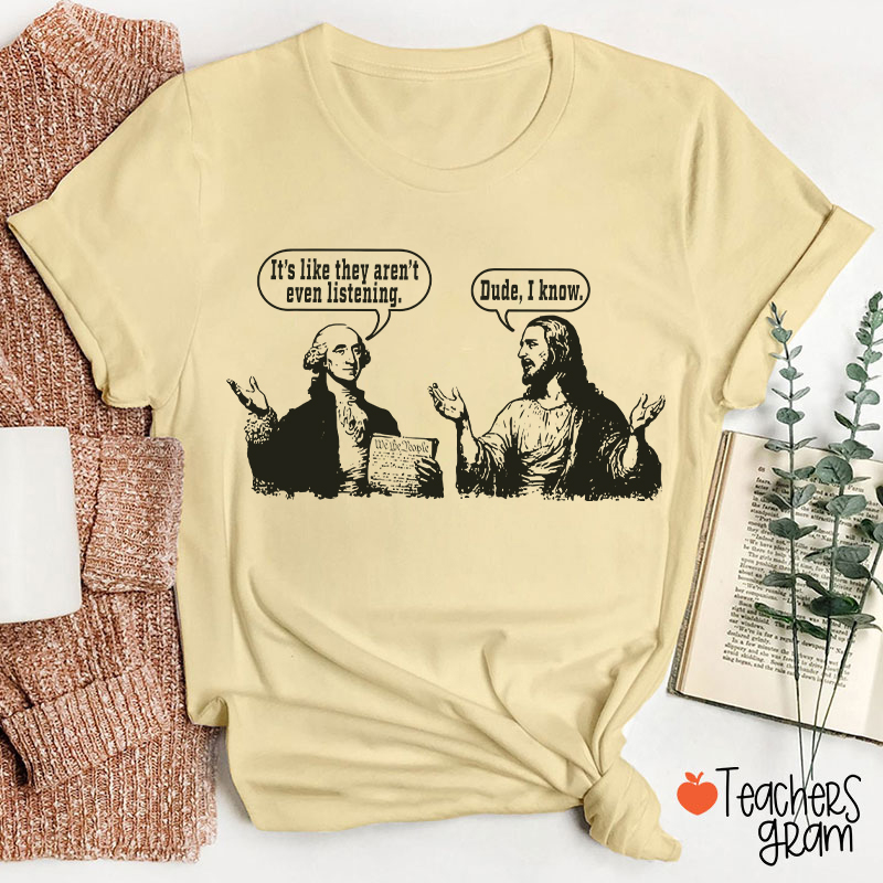 George Washington And Jesus Christ Dialogue Teacher T-shirt