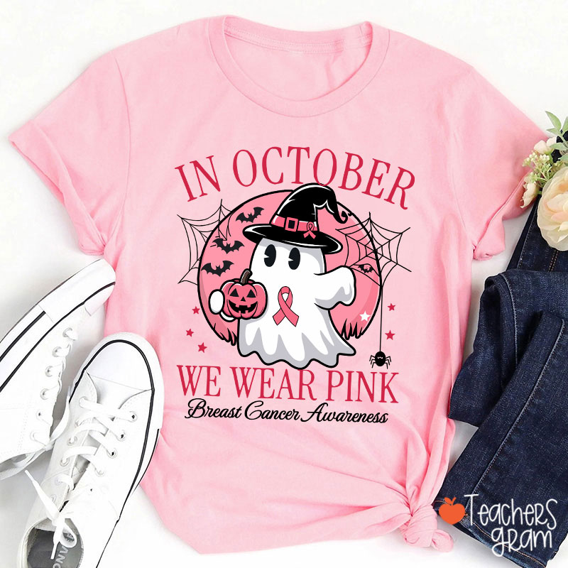 In October We Wear Pink Breast Cancer Awareness Teacher T-Shirt
