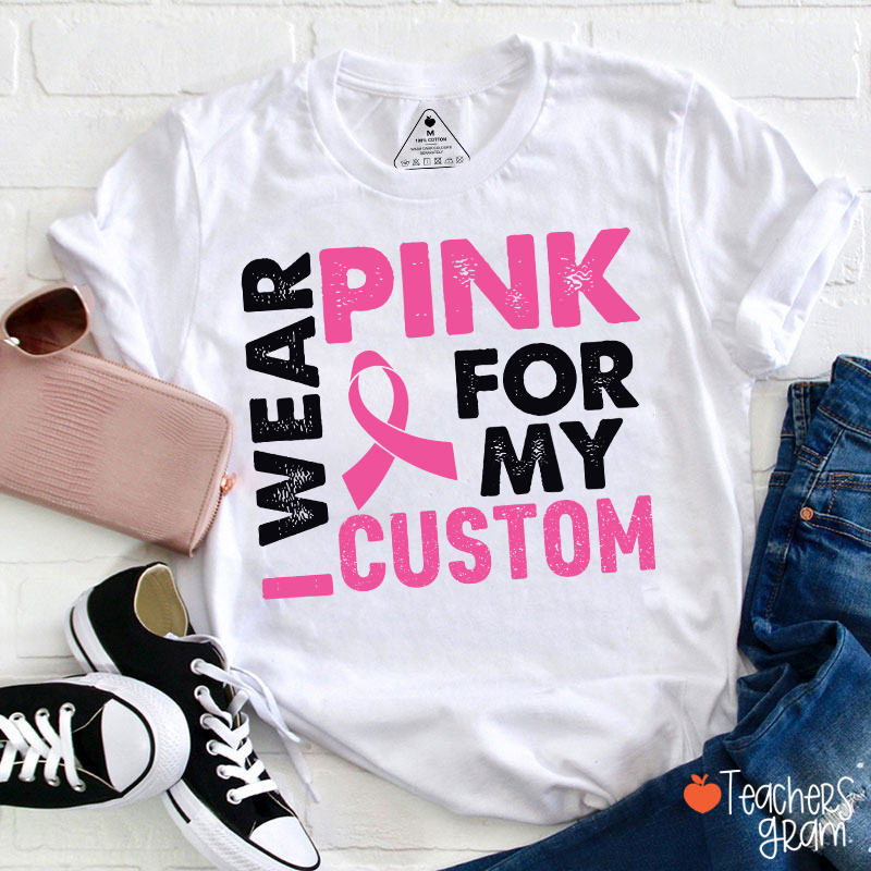 Personalized I Wear Pink For Teacher T-Shirt