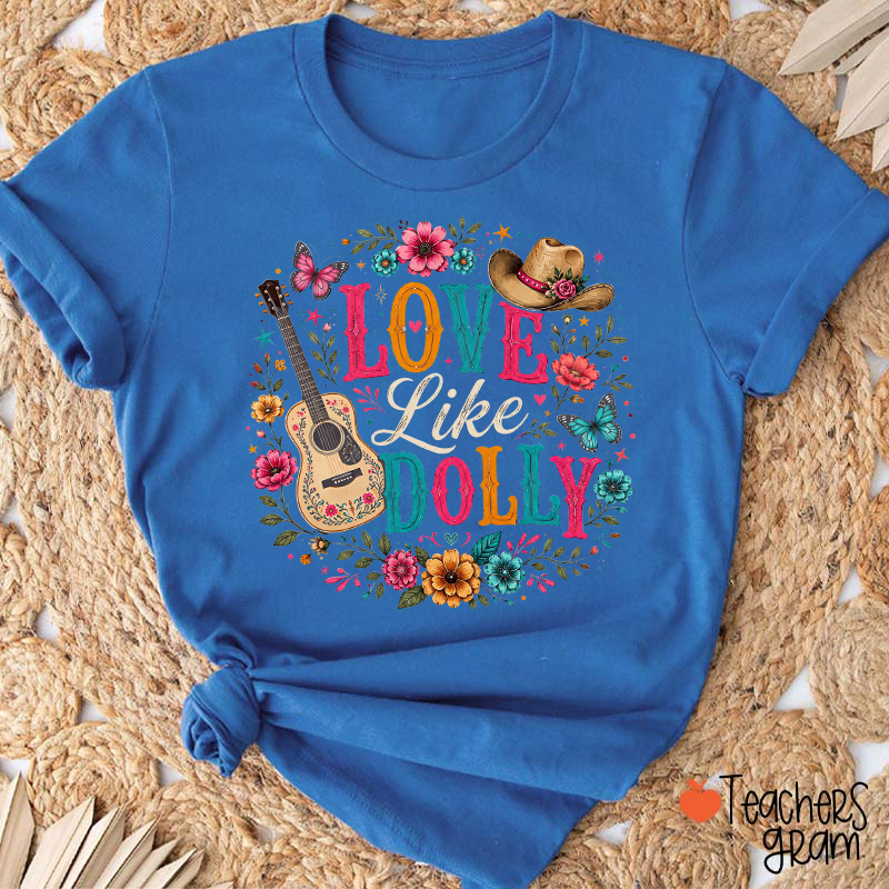 Love Like Dolly Guitar Cowboy Hat Floral Butterfly Teacher T‑Shirt