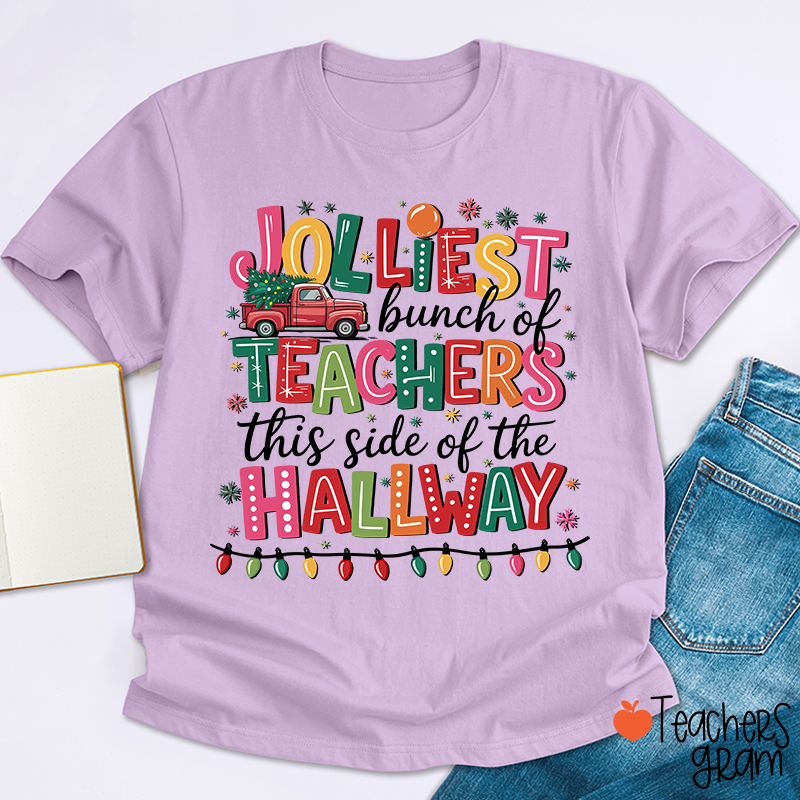 Jolliest Bunch Of Teachers This Side Of The Hallway Teacher T-Shirt