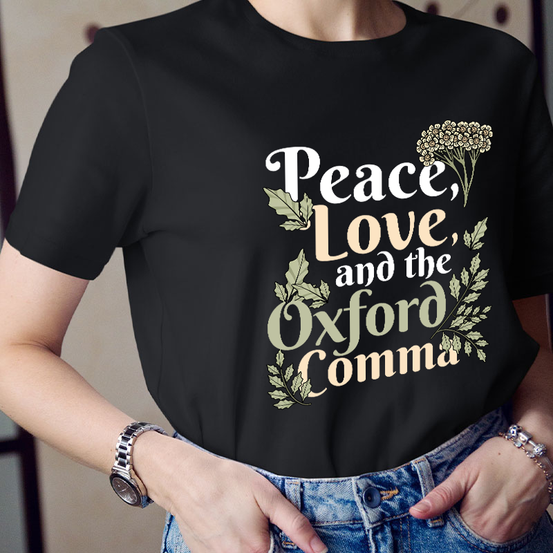 Peace Love And The Oxford Comma Teacher T-Shirt
