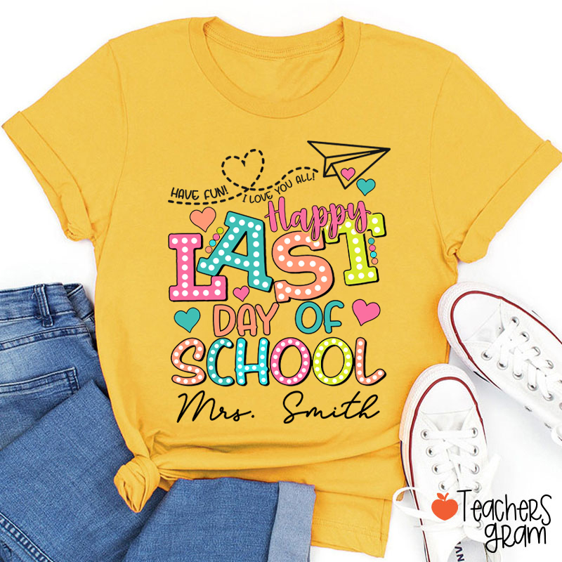Personalized Name Happy Last Day Of School Teacher T-Shirt