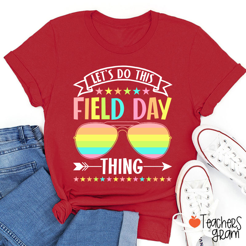 Let's Do This Field Day Thing Teacher T-Shirt