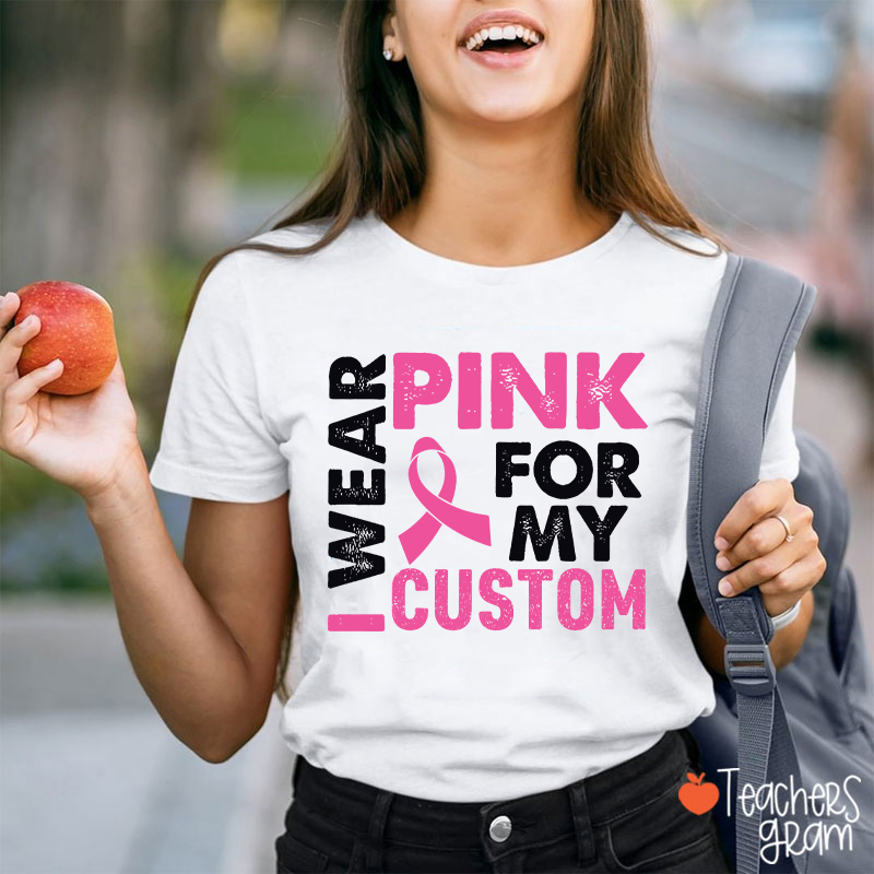 Personalized I Wear Pink For Teacher T-Shirt
