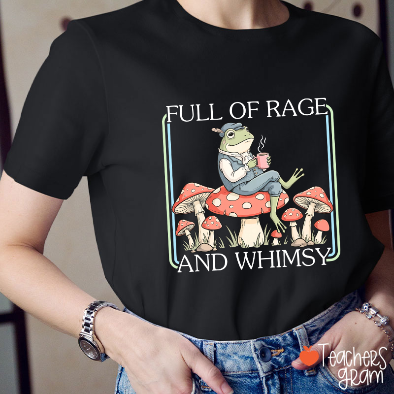Full Of Rage And Whimsy Teacher T-Shirt