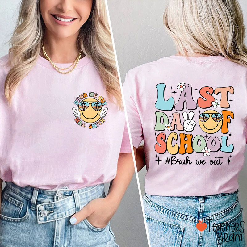 Personalized Name Last Day Of School Bruh We Out Teacher Two Sided T-Shirt
