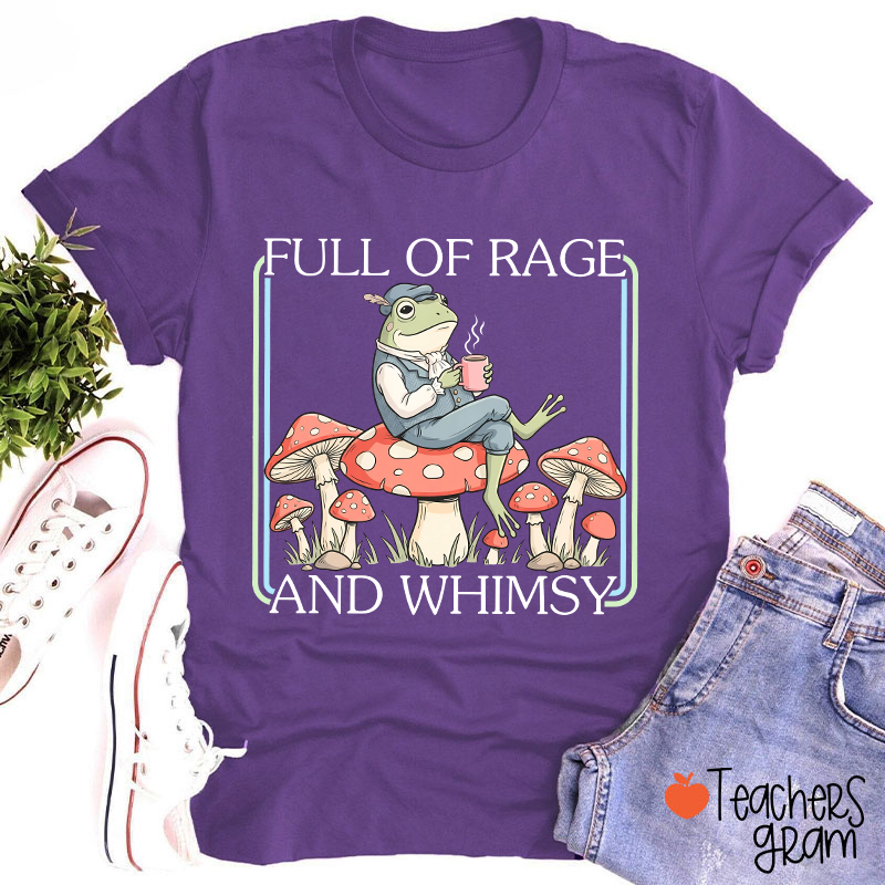 Full Of Rage And Whimsy Teacher T-Shirt