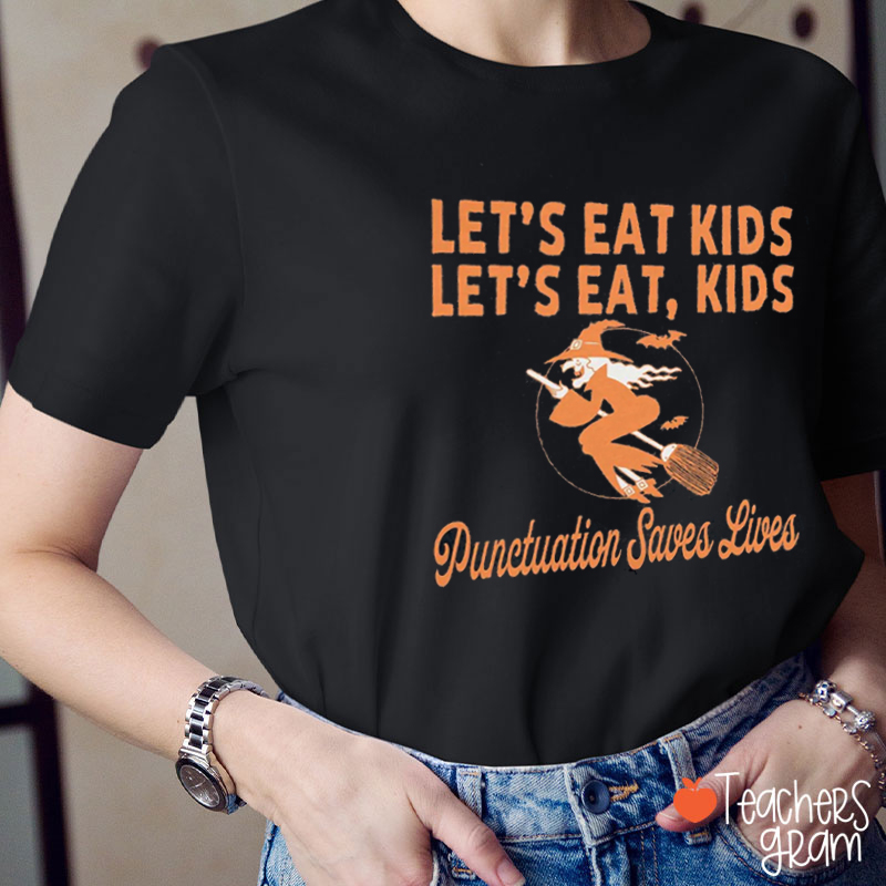 Let's Eat Kids Teacher T-Shirt