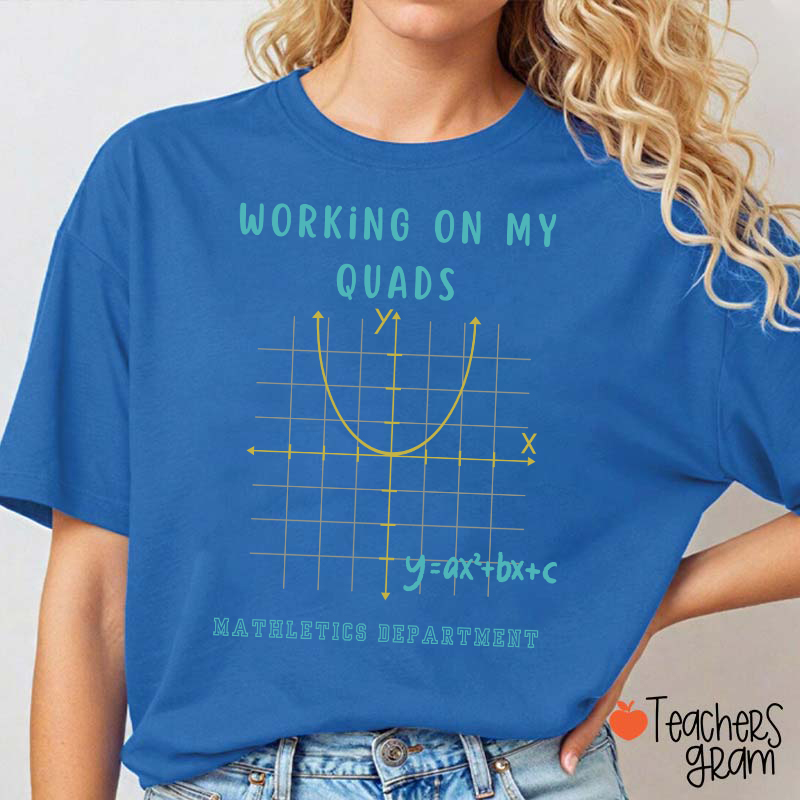 Working On My Quads Mathletics Department Teacher T-Shirt