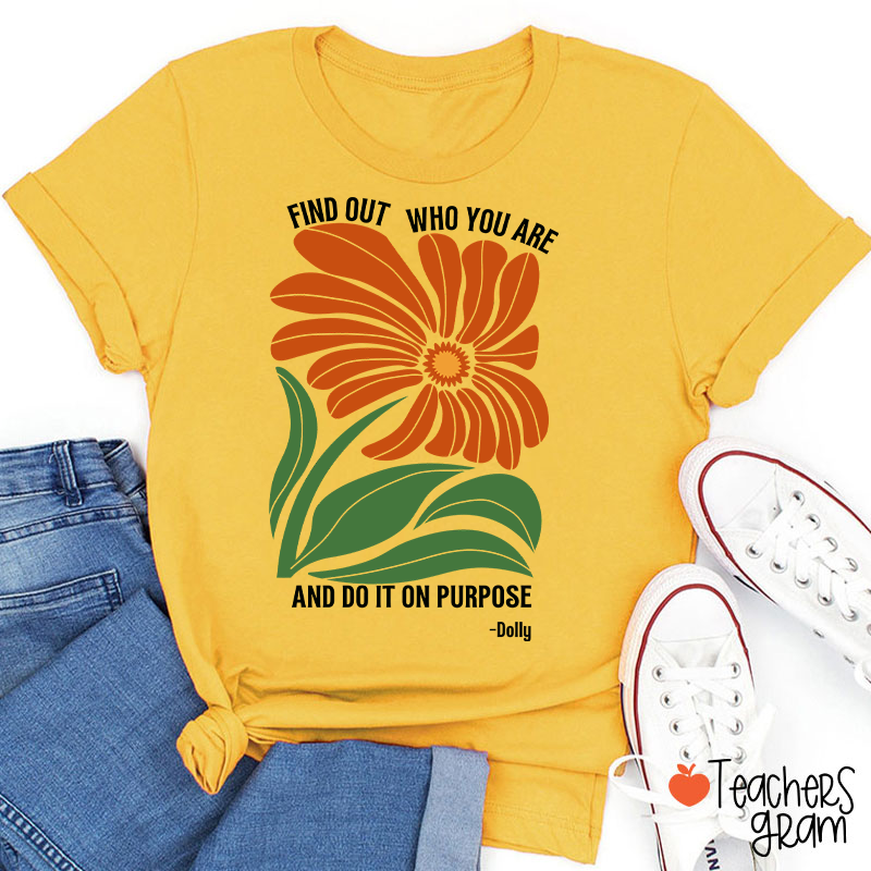 Find Out Who You Are And Do It On Purpose Retro Floral Dolly Teacher T‑Shirt