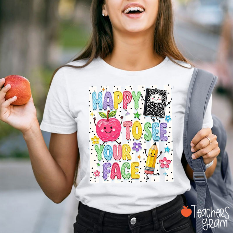 Name Happy To See Your Face Teacher T-Shirt
