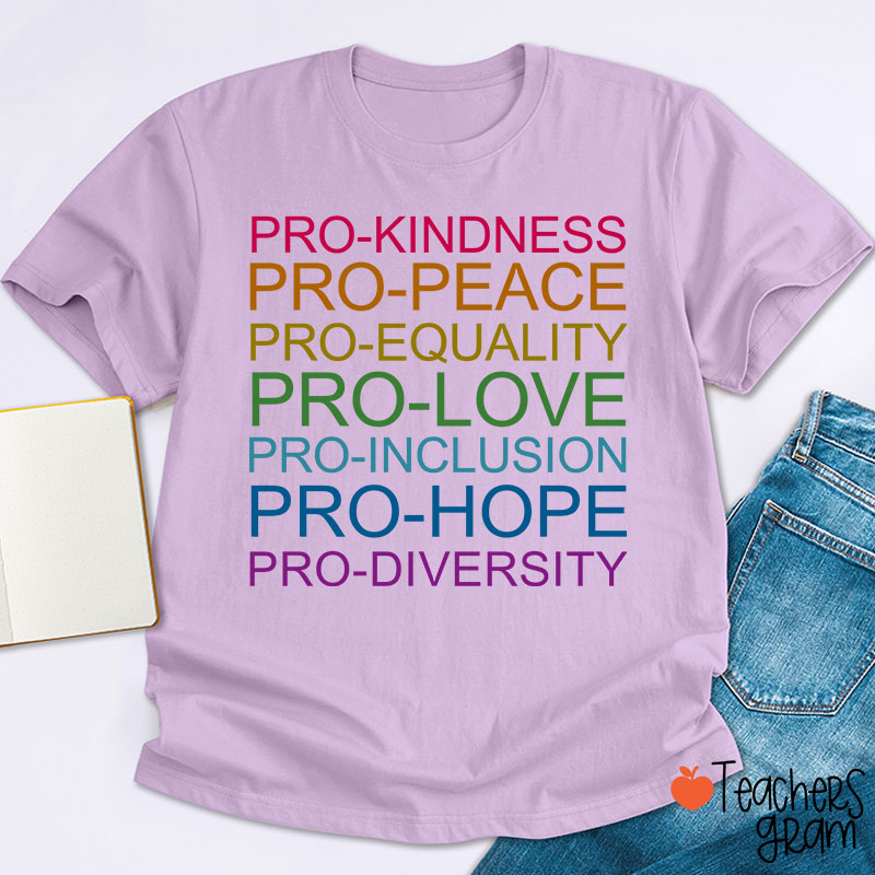 Pro Kindness Pro Peace Pro Equality Teacher T-Shirt