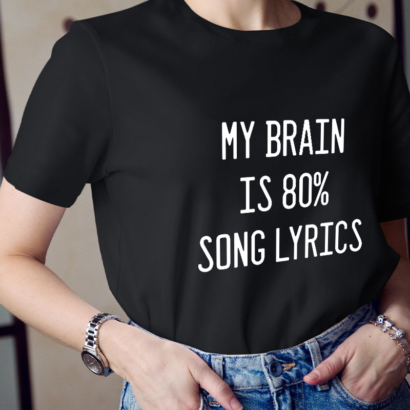 My Brain Is 80 Percent Song Lyrics Teacher T-Shirt
