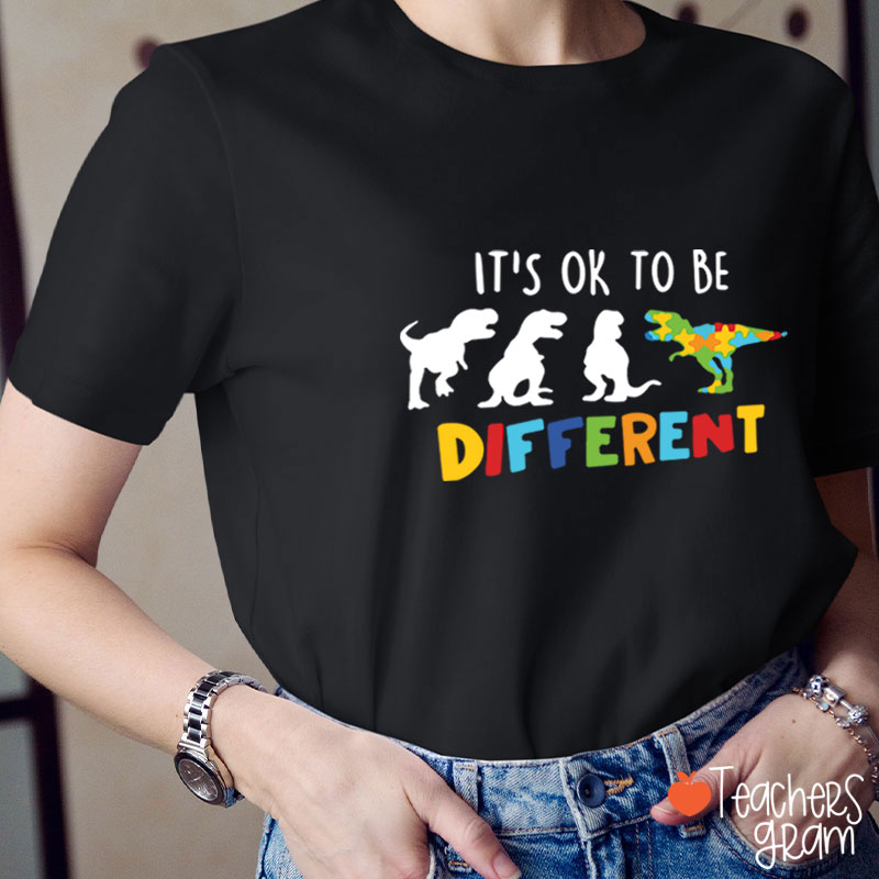 Dinosaur It's Ok To Be Different Teacher T-Shirt