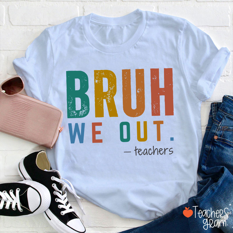 Personalized Bruh We Out Last Day Of School Teacher T-Shirt