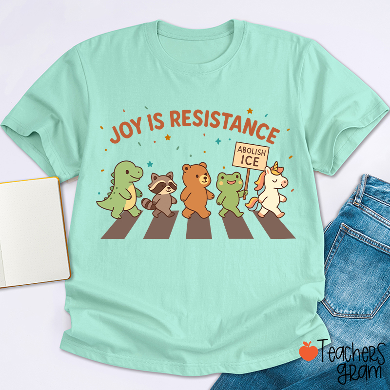 Joy Is Resistance Teacher T-Shirt