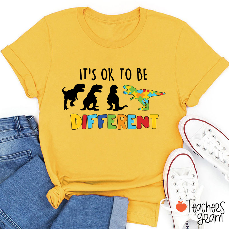 Dinosaur It's Ok To Be Different Teacher T-Shirt